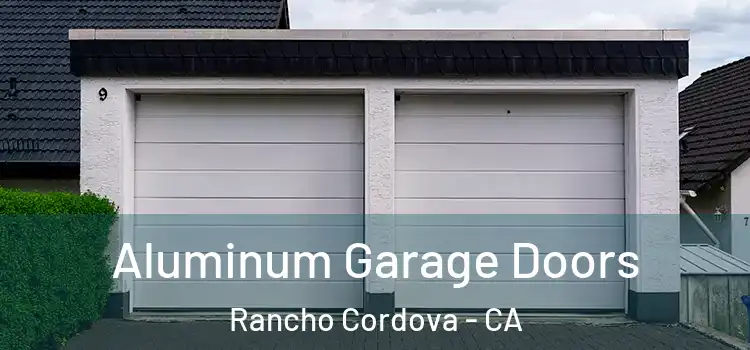  Aluminum Garage Doors Rancho Cordova - CA