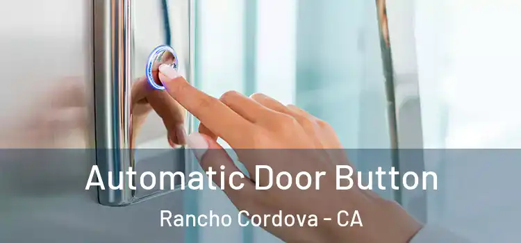 Automatic Door Button Rancho Cordova - CA