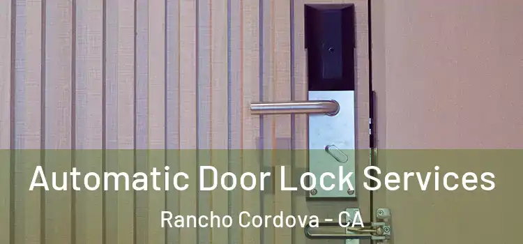 Automatic Door Lock Services Rancho Cordova - CA