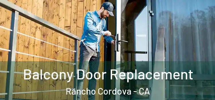  Balcony Door Replacement Rancho Cordova - CA