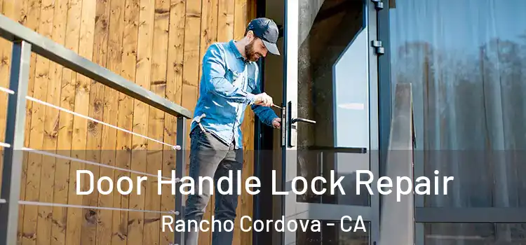 Door Handle Lock Repair Rancho Cordova - CA