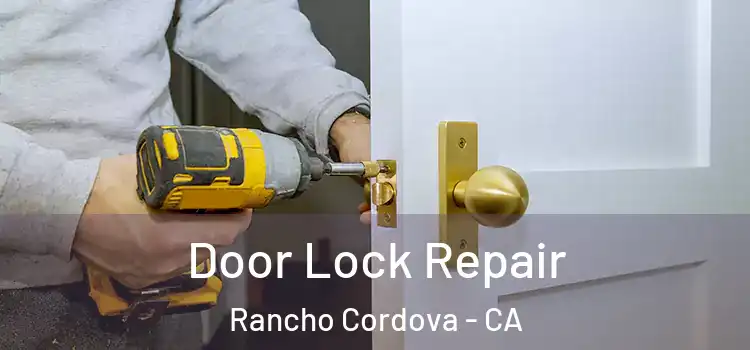 Door Lock Repair Rancho Cordova - CA