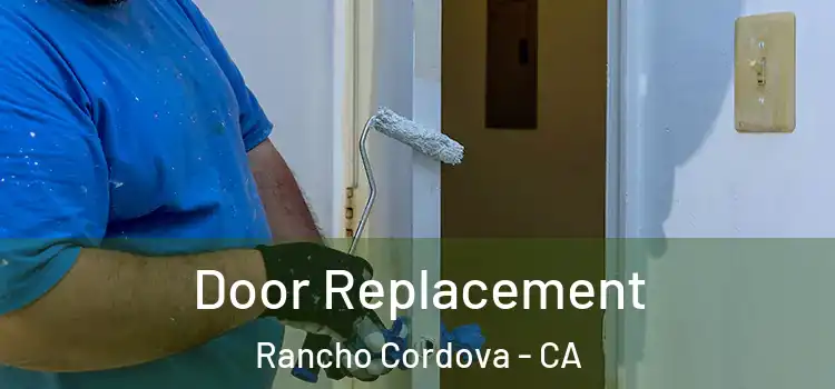 Door Replacement Rancho Cordova - CA