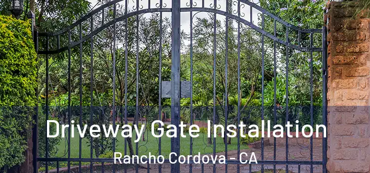 Driveway Gate Installation Rancho Cordova - CA