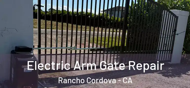Electric Arm Gate Repair Rancho Cordova - CA