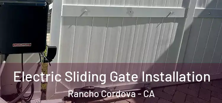 Electric Sliding Gate Installation Rancho Cordova - CA