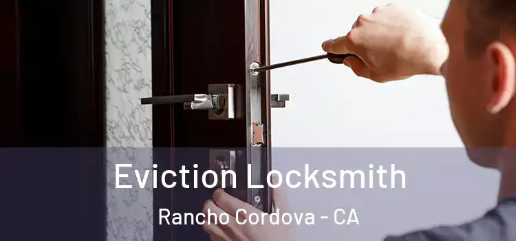 Eviction Locksmith Rancho Cordova - CA