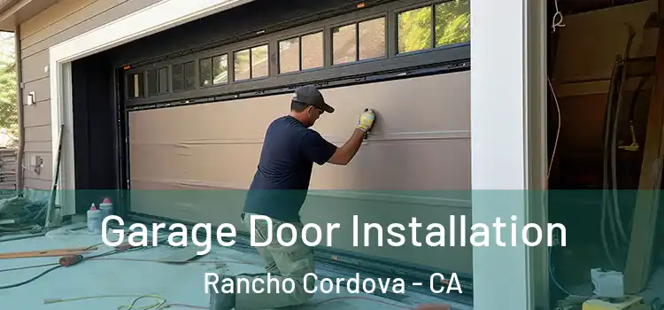 Garage Door Installation Rancho Cordova - CA