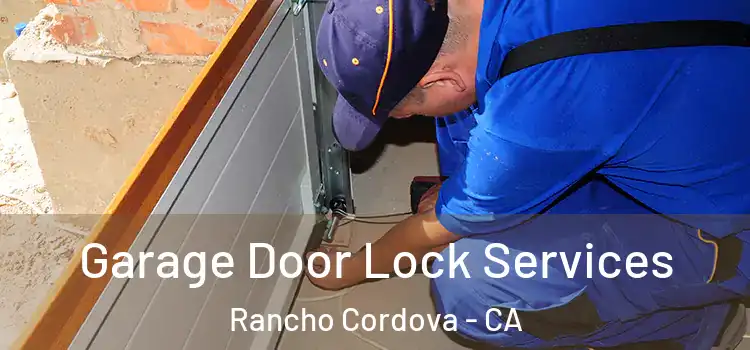 Garage Door Lock Services Rancho Cordova - CA
