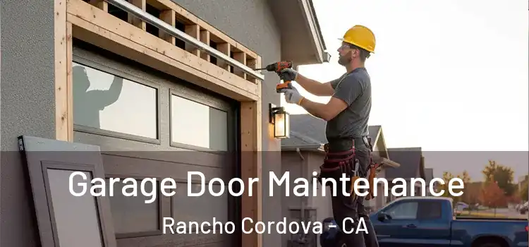 Garage Door Maintenance Rancho Cordova - CA