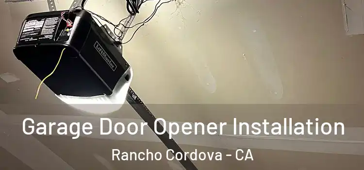  Garage Door Opener Installation Rancho Cordova - CA