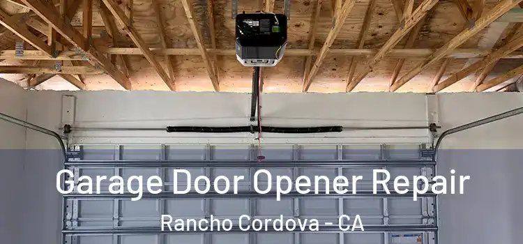  Garage Door Opener Repair Rancho Cordova - CA