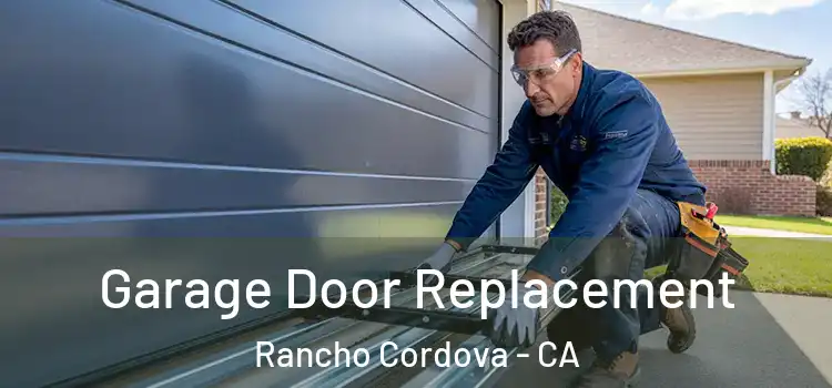  Garage Door Replacement Rancho Cordova - CA