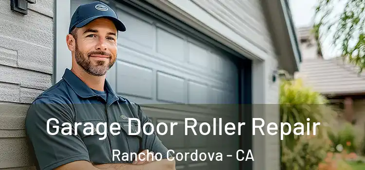  Garage Door Roller Repair Rancho Cordova - CA