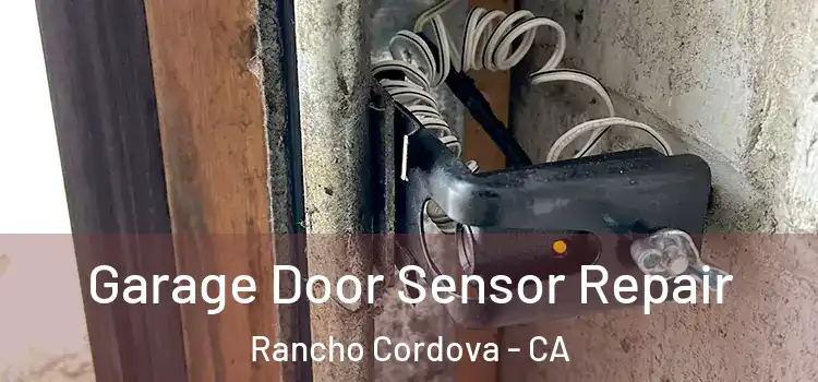 Garage Door Sensor Repair Rancho Cordova - CA