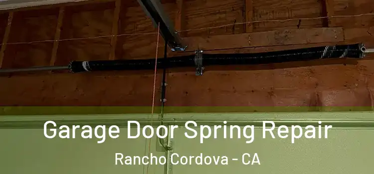  Garage Door Spring Repair Rancho Cordova - CA