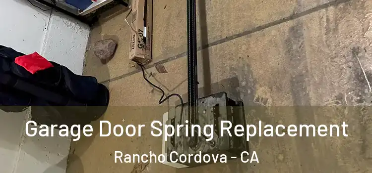  Garage Door Spring Replacement Rancho Cordova - CA