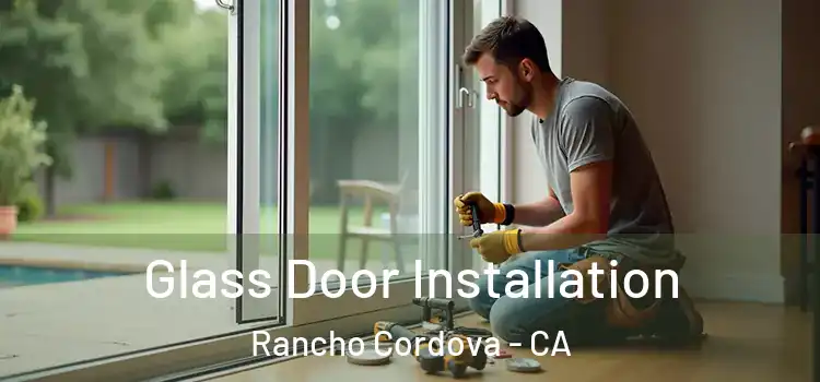 Glass Door Installation Rancho Cordova - CA
