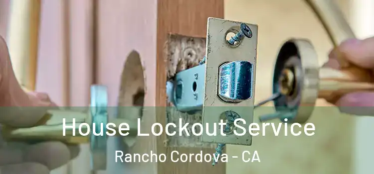 House Lockout Service Rancho Cordova - CA