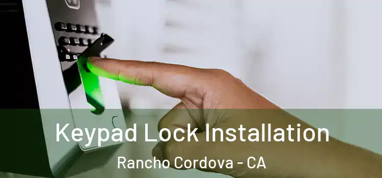 Keypad Lock Installation Rancho Cordova - CA