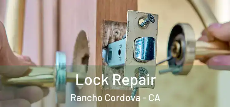 Lock Repair Rancho Cordova - CA
