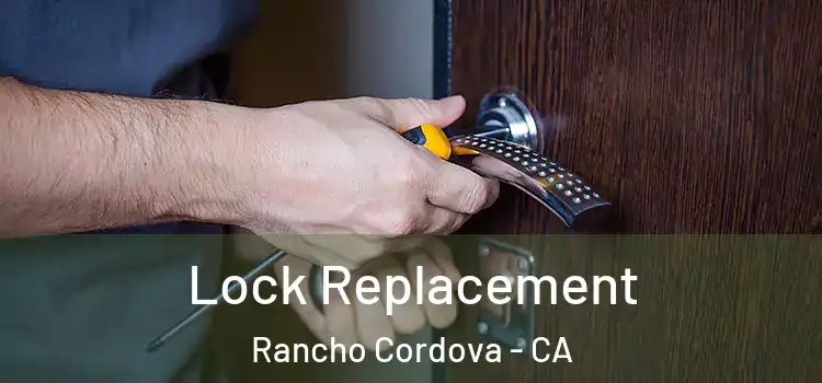 Lock Replacement Rancho Cordova - CA