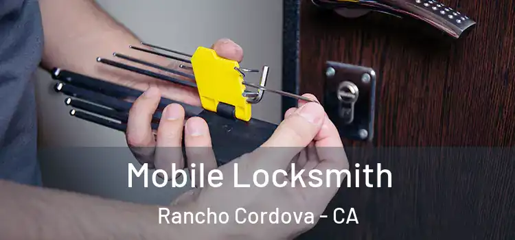 Mobile Locksmith Rancho Cordova - CA