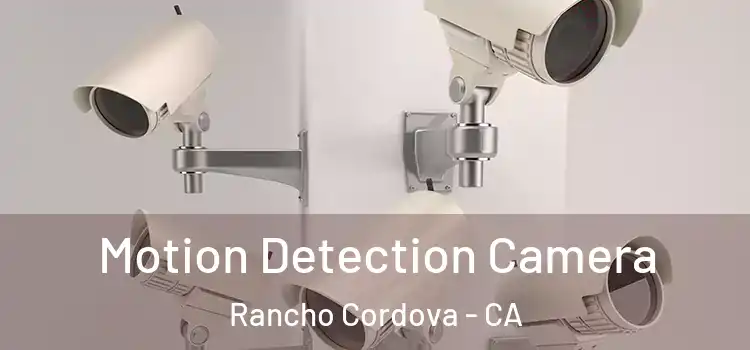  Motion Detection Camera Rancho Cordova - CA