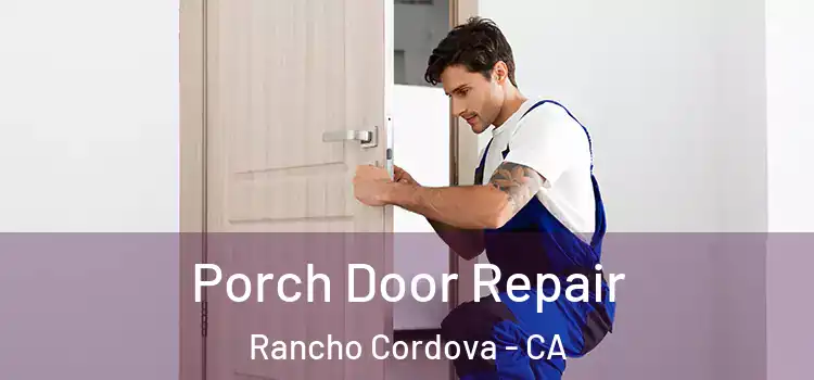 Porch Door Repair Rancho Cordova - CA