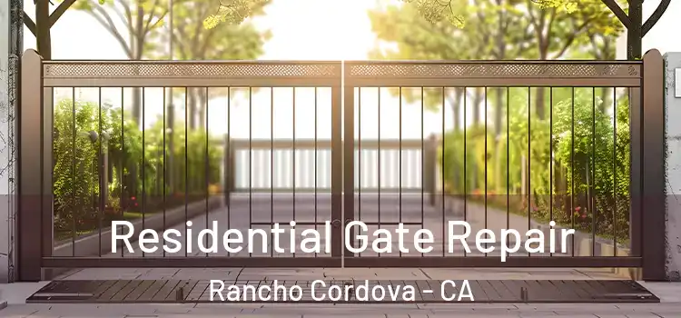 Residential Gate Repair Rancho Cordova - CA