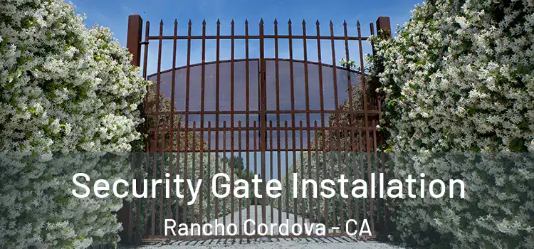 Security Gate Installation Rancho Cordova - CA