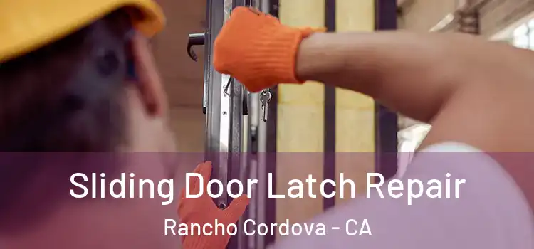 Sliding Door Latch Repair Rancho Cordova - CA