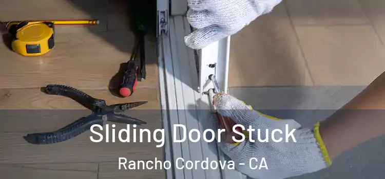 Sliding Door Stuck Rancho Cordova - CA
