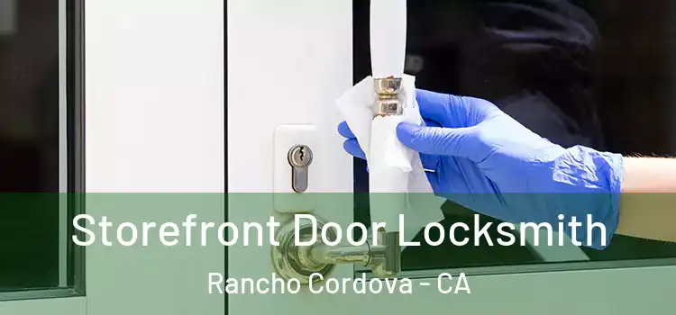 Storefront Door Locksmith Rancho Cordova - CA